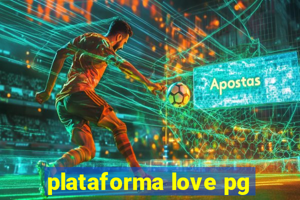 plataforma love pg