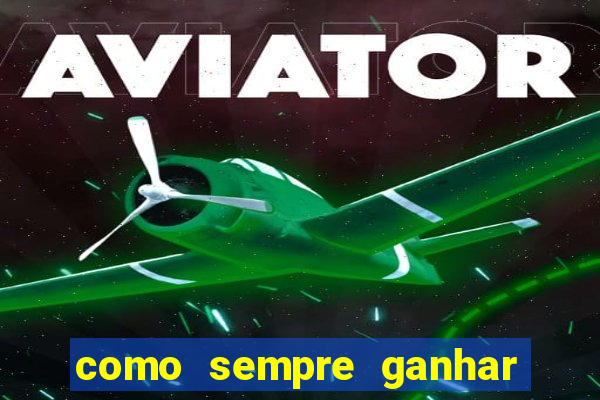 como sempre ganhar no jogo aviator