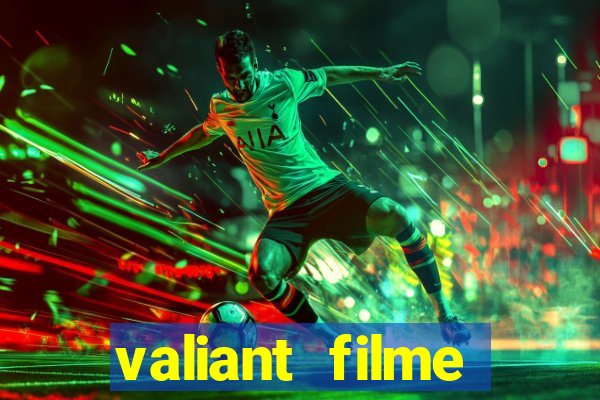 valiant filme completo dublado