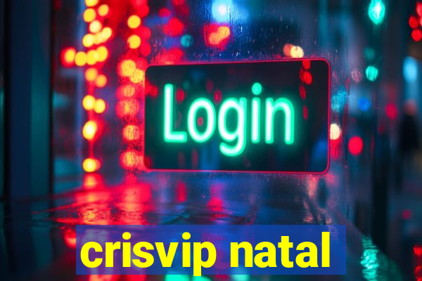 crisvip natal