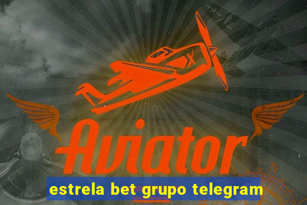 estrela bet grupo telegram