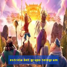 estrela bet grupo telegram