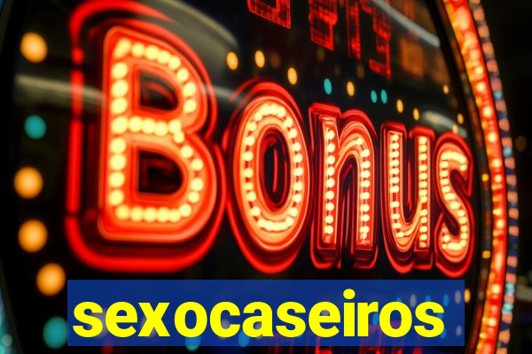 sexocaseiros