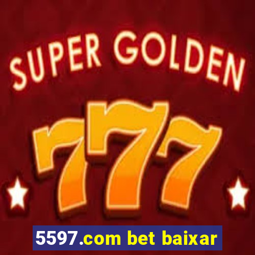 5597.com bet baixar