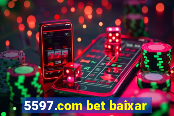 5597.com bet baixar