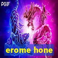 erome hone