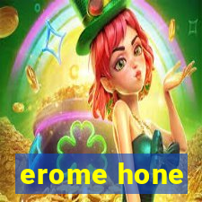 erome hone