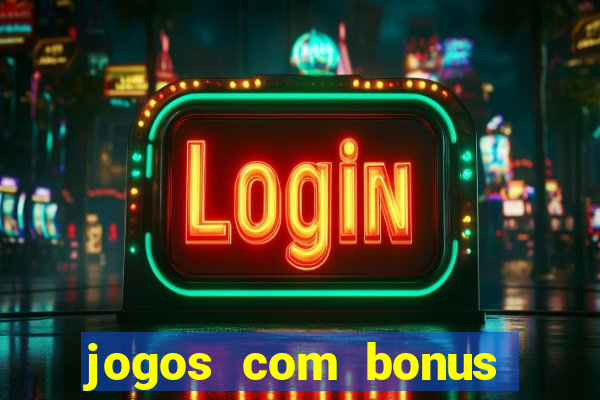 jogos com bonus sem deposito