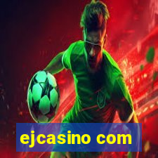 ejcasino com