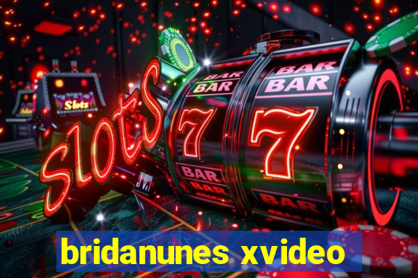 bridanunes xvideo