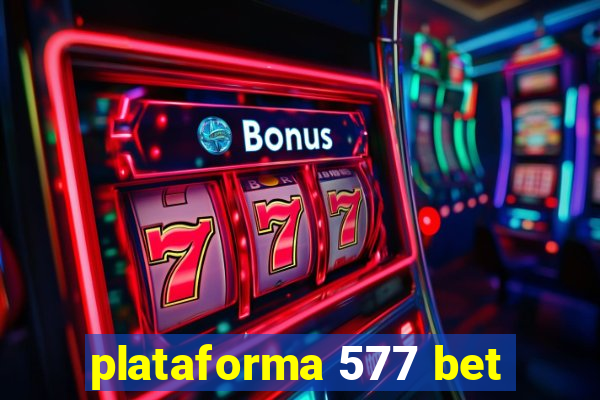 plataforma 577 bet