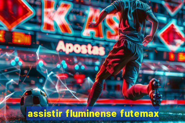 assistir fluminense futemax