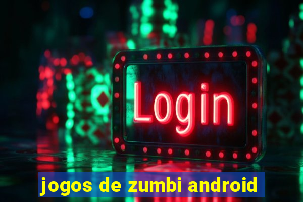 jogos de zumbi android