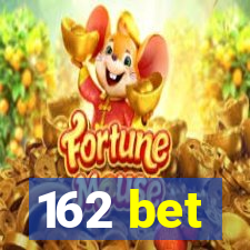 162 bet