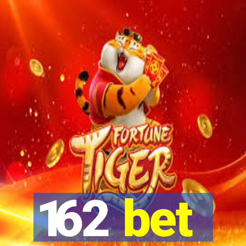 162 bet