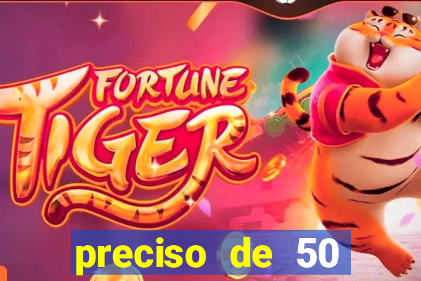 preciso de 50 reais urgente