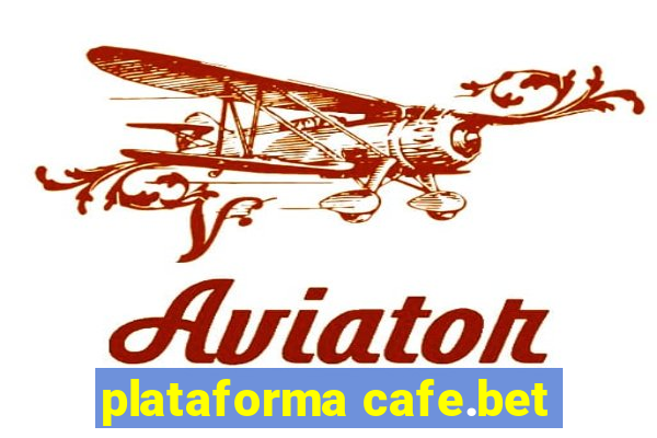 plataforma cafe.bet