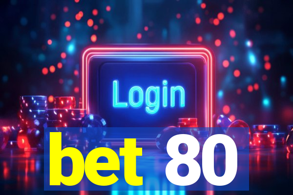 bet 80