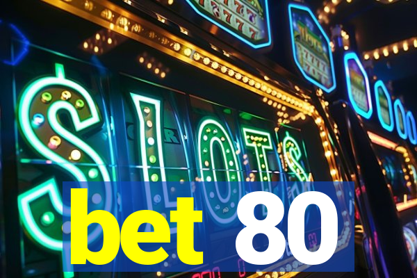 bet 80