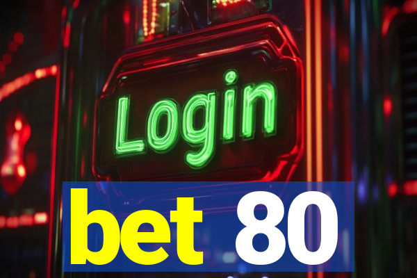 bet 80