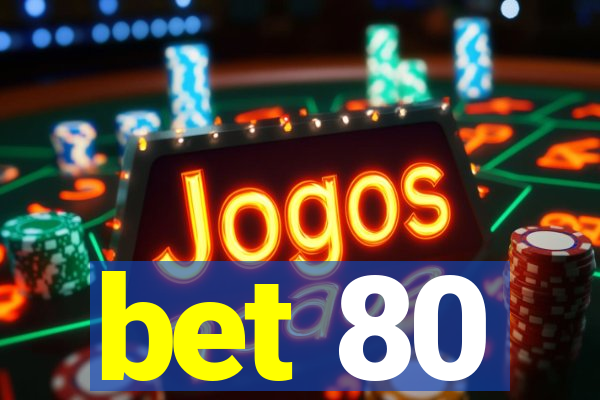 bet 80