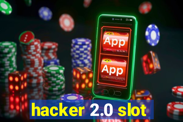 hacker 2.0 slot