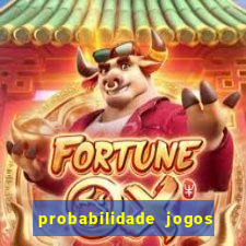 probabilidade jogos de hoje