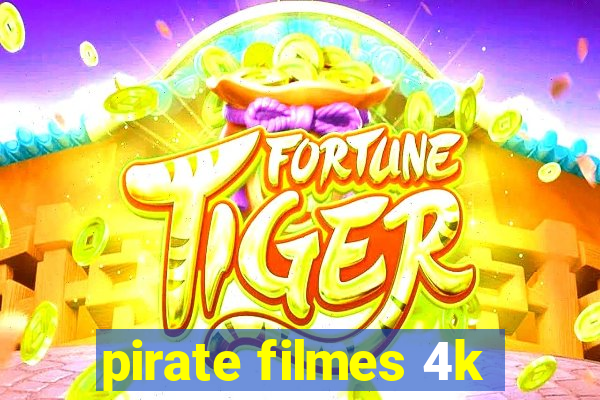 pirate filmes 4k