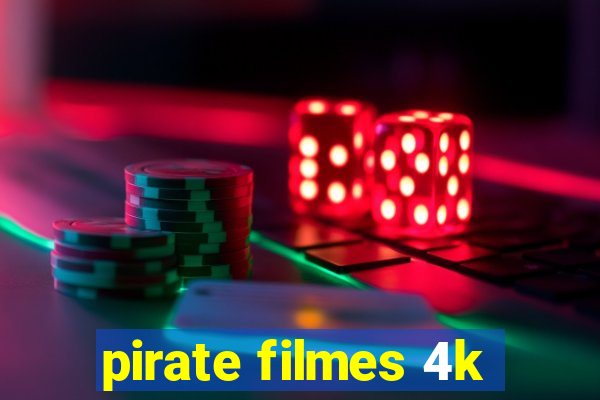 pirate filmes 4k