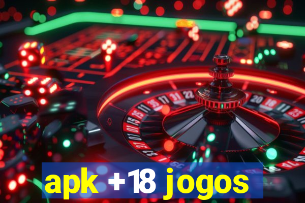 apk +18 jogos