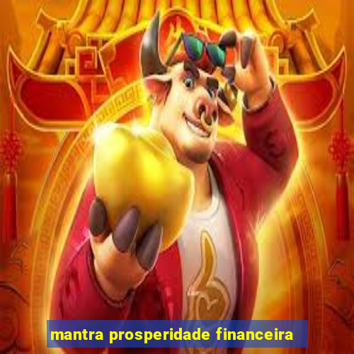 mantra prosperidade financeira