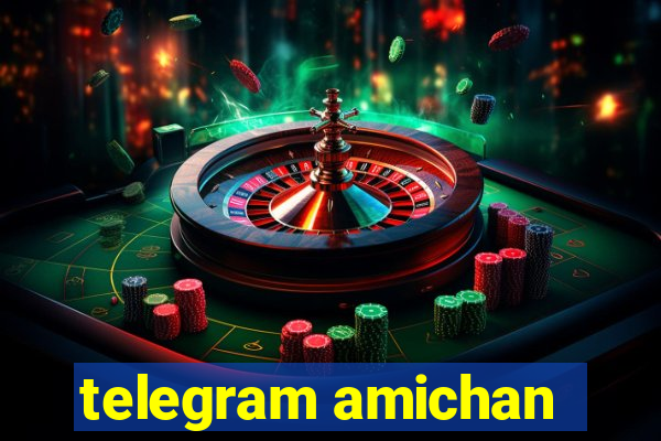 telegram amichan