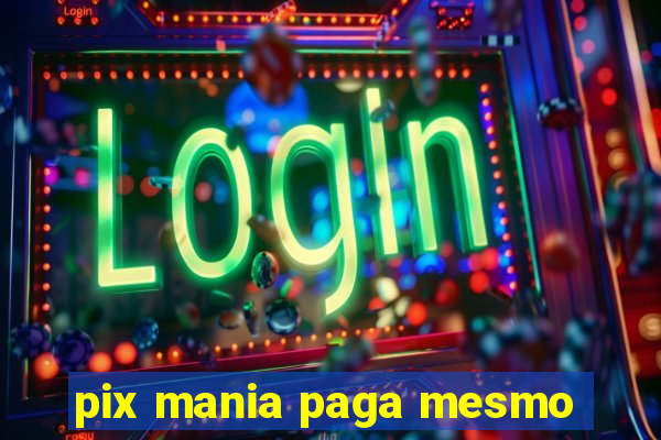 pix mania paga mesmo