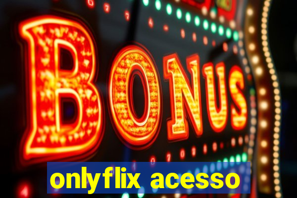 onlyflix acesso