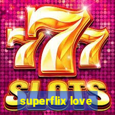 superflix love