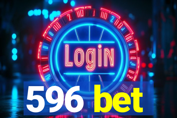 596 bet