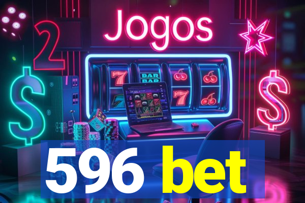 596 bet