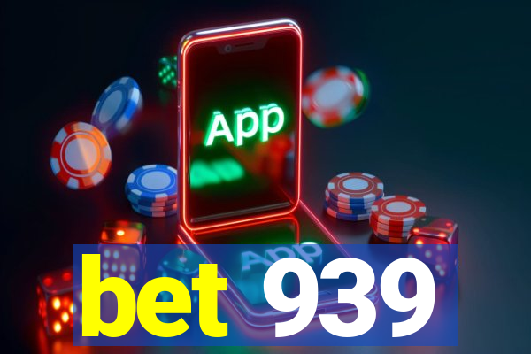 bet 939