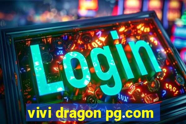 vivi dragon pg.com