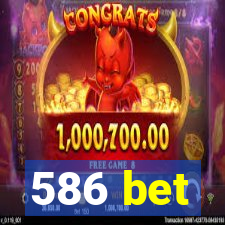 586 bet