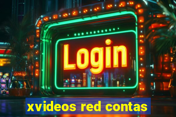 xvideos red contas