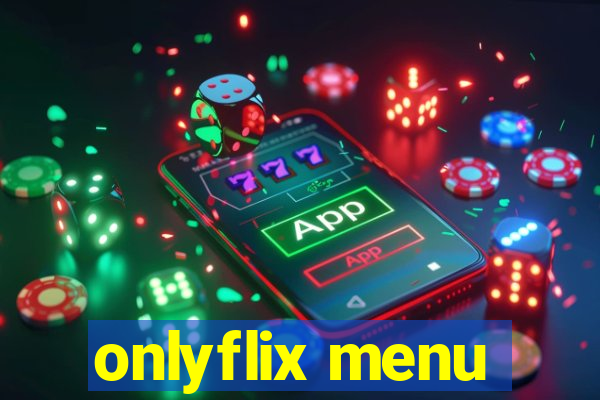 onlyflix menu