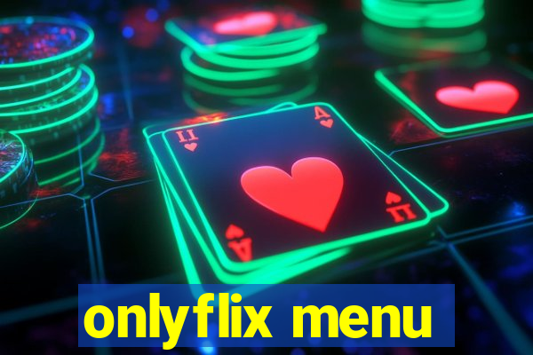 onlyflix menu