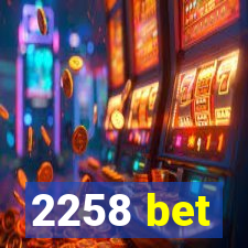 2258 bet