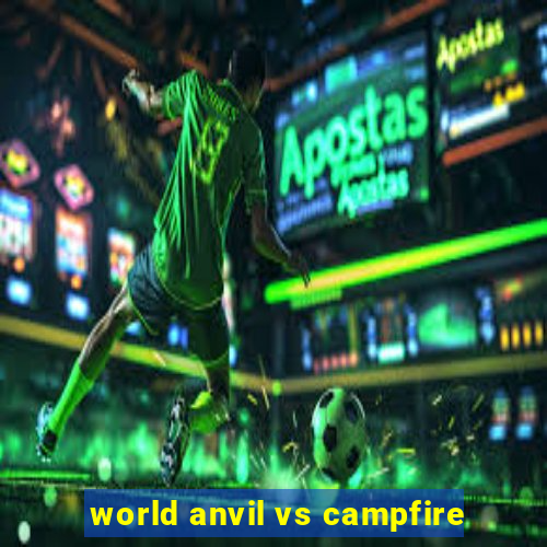 world anvil vs campfire