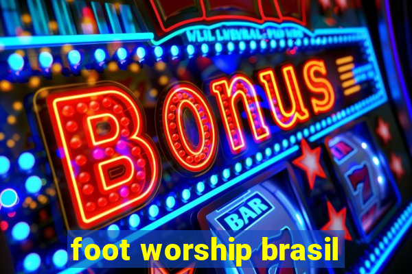 foot worship brasil