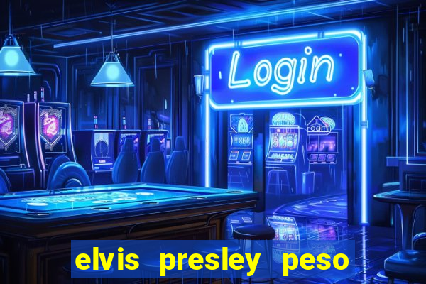 elvis presley peso e altura