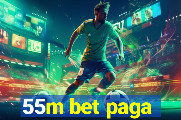 55m bet paga