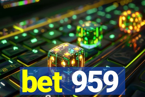 bet 959