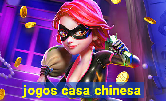 jogos casa chinesa